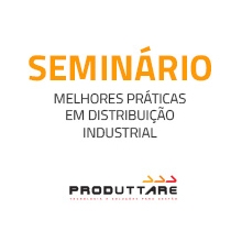Produttare realiza Seminário com foco em Melhores Práticas em Distribuição Industrial